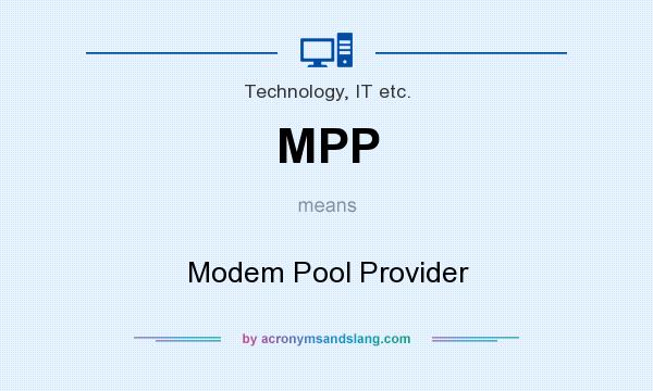 What does MPP mean? It stands for Modem Pool Provider