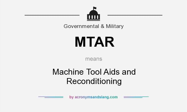 What does MTAR mean? It stands for Machine Tool Aids and Reconditioning