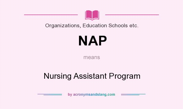 What does NAP mean? It stands for Nursing Assistant Program