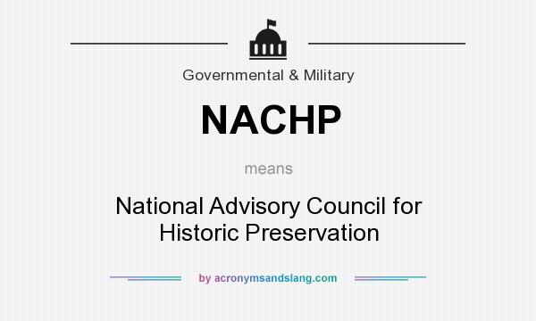 What does NACHP mean? It stands for National Advisory Council for Historic Preservation