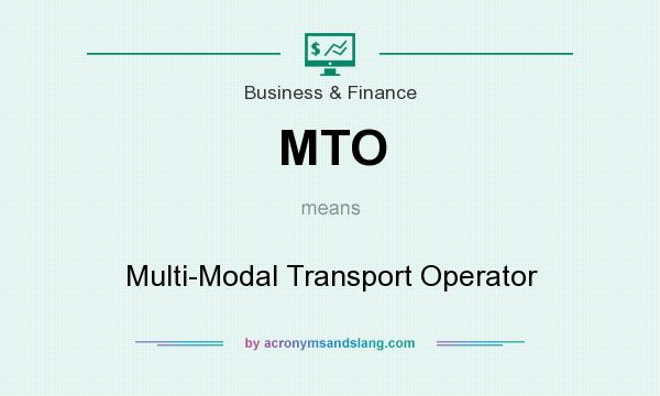 What does MTO mean? It stands for Multi-Modal Transport Operator