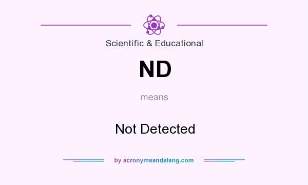 What does ND mean? It stands for Not Detected