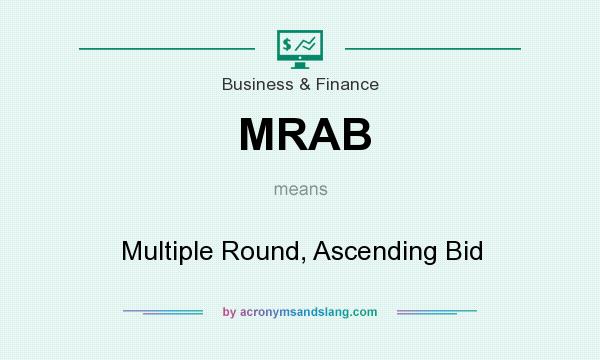 What does MRAB mean? It stands for Multiple Round, Ascending Bid