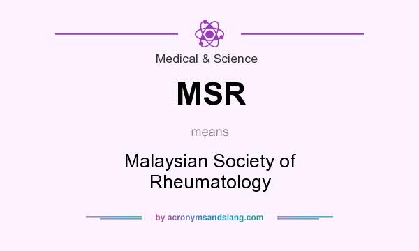 What does MSR mean? It stands for Malaysian Society of Rheumatology