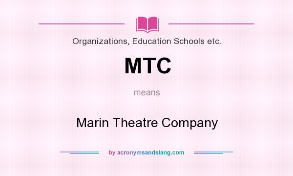 What does MTC mean? It stands for Marin Theatre Company
