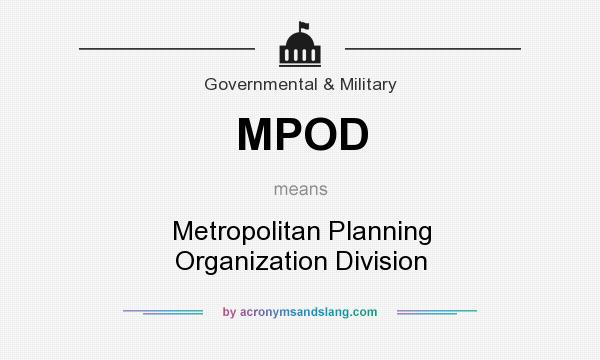 What does MPOD mean? It stands for Metropolitan Planning Organization Division