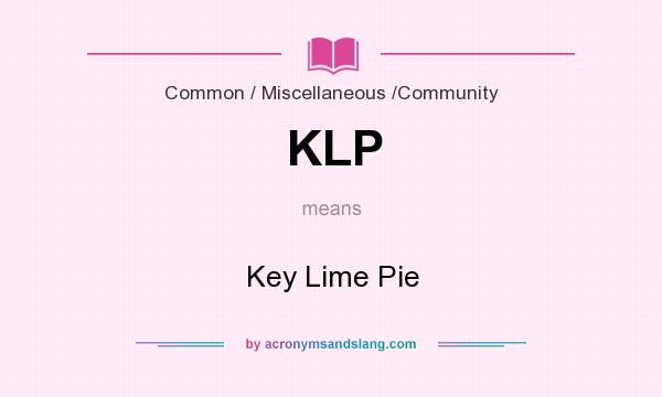 What does KLP mean? It stands for Key Lime Pie