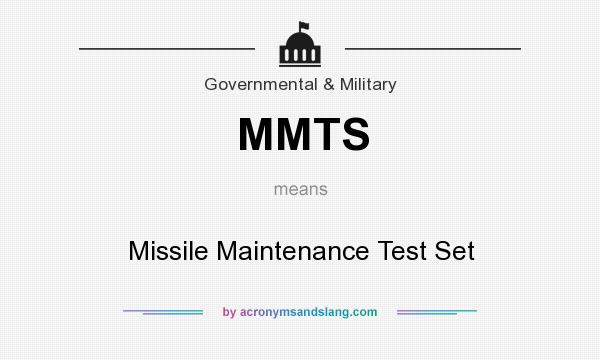 What does MMTS mean? It stands for Missile Maintenance Test Set
