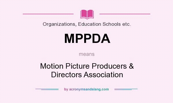 What does MPPDA mean? It stands for Motion Picture Producers & Directors Association