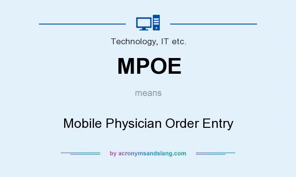 What does MPOE mean? It stands for Mobile Physician Order Entry