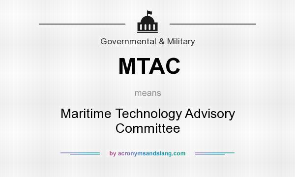 What does MTAC mean? It stands for Maritime Technology Advisory Committee