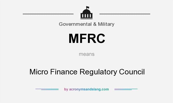 What does MFRC mean? It stands for Micro Finance Regulatory Council