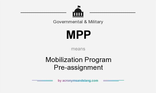 What does MPP mean? It stands for Mobilization Program Pre-assignment