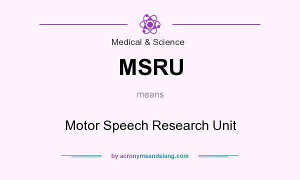 What does MSRU mean? It stands for Motor Speech Research Unit