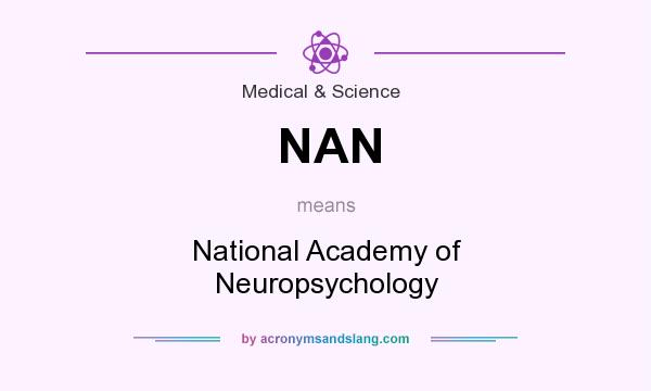 What does NAN mean? It stands for National Academy of Neuropsychology