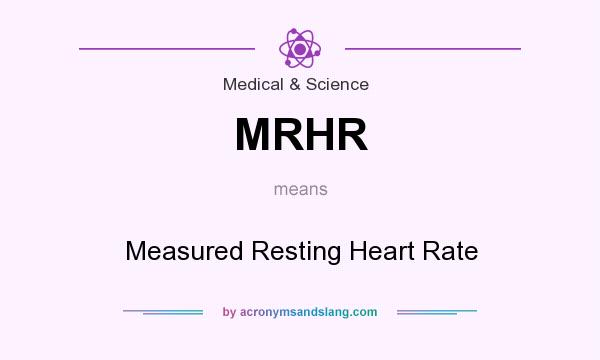 What does MRHR mean? It stands for Measured Resting Heart Rate