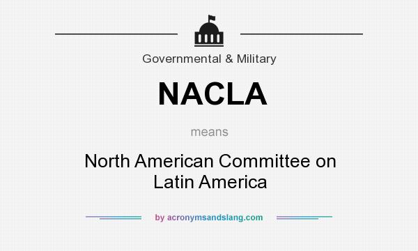 What does NACLA mean? It stands for North American Committee on Latin America