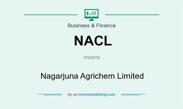 What does NACL mean? It stands for Nagarjuna Agrichem Limited