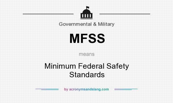 What does MFSS mean? It stands for Minimum Federal Safety Standards