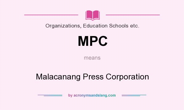 What does MPC mean? It stands for Malacanang Press Corporation