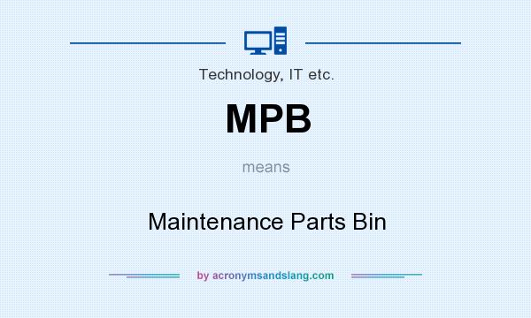 What does MPB mean? It stands for Maintenance Parts Bin