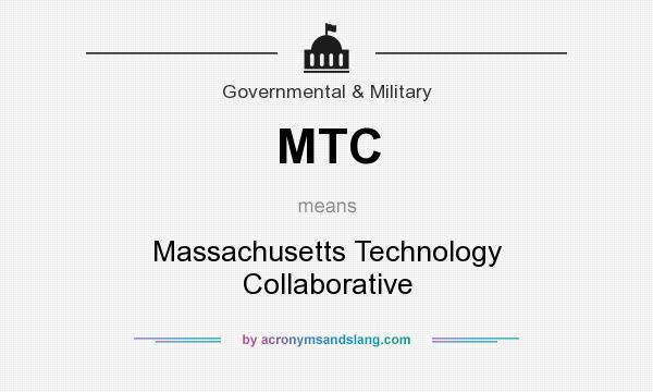What does MTC mean? It stands for Massachusetts Technology Collaborative