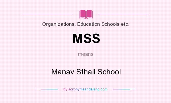 What does MSS mean? It stands for Manav Sthali School