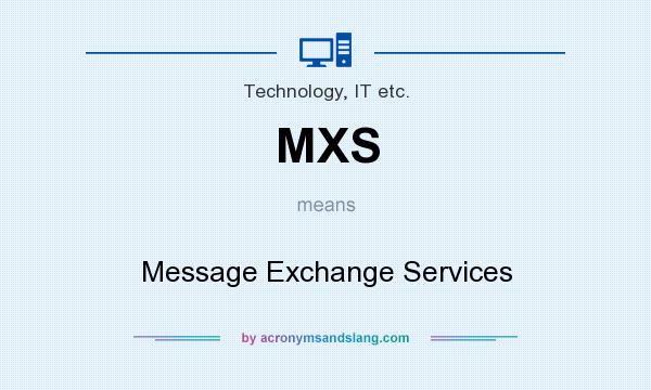 What does MXS mean? It stands for Message Exchange Services