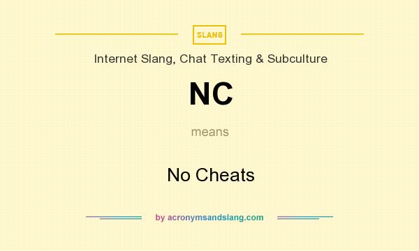 What does NC mean? It stands for No Cheats