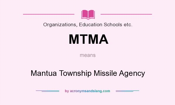 What does MTMA mean? It stands for Mantua Township Missile Agency