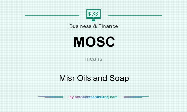 What does MOSC mean? It stands for Misr Oils and Soap