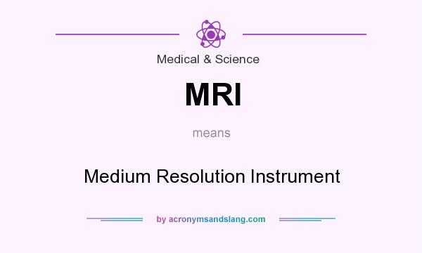 What does MRI mean? It stands for Medium Resolution Instrument