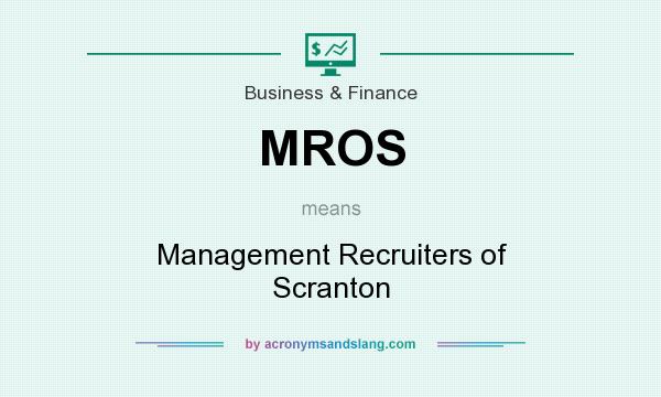 What does MROS mean? It stands for Management Recruiters of Scranton
