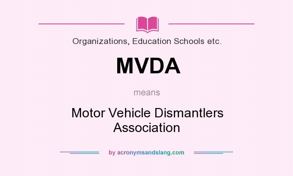 What does MVDA mean? It stands for Motor Vehicle Dismantlers Association