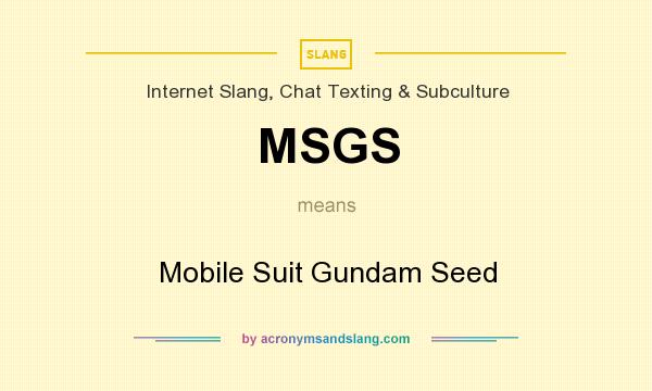 What does MSGS mean? It stands for Mobile Suit Gundam Seed