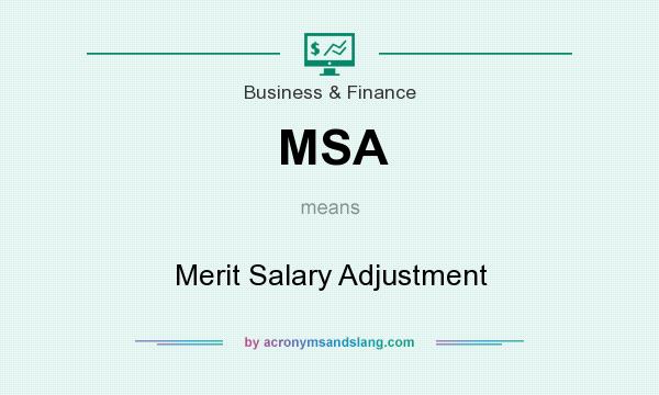 What does MSA mean? It stands for Merit Salary Adjustment