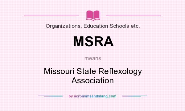 What does MSRA mean? It stands for Missouri State Reflexology Association