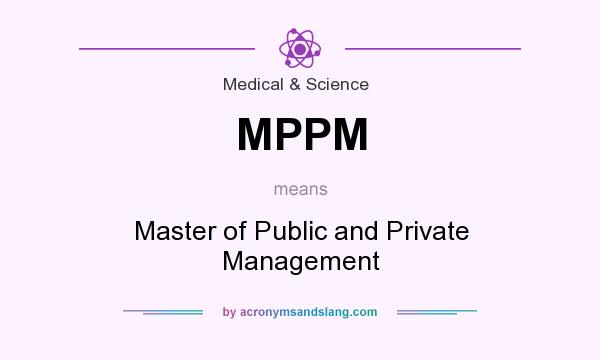 What does MPPM mean? It stands for Master of Public and Private Management