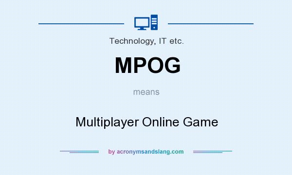What does MPOG mean? It stands for Multiplayer Online Game