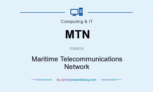 What does MTN mean? It stands for Maritime Telecommunications Network
