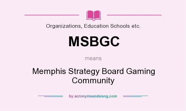 What does MSBGC mean? It stands for Memphis Strategy Board Gaming Community