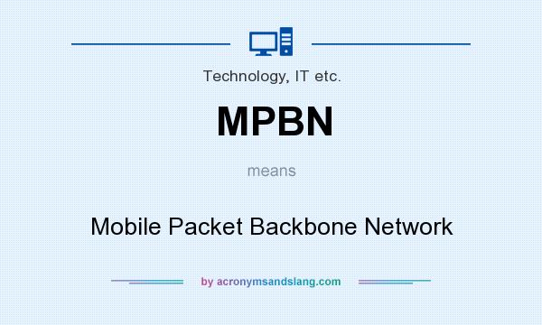 What does MPBN mean? It stands for Mobile Packet Backbone Network