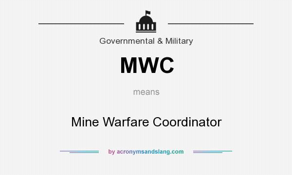 What does MWC mean? It stands for Mine Warfare Coordinator