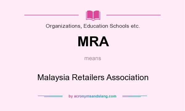 What does MRA mean? It stands for Malaysia Retailers Association