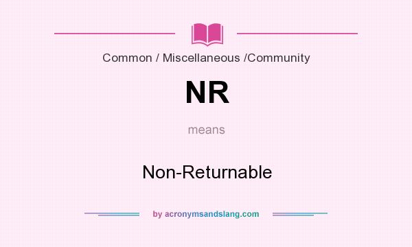 What does NR mean? It stands for Non-Returnable