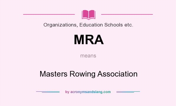 What does MRA mean? It stands for Masters Rowing Association