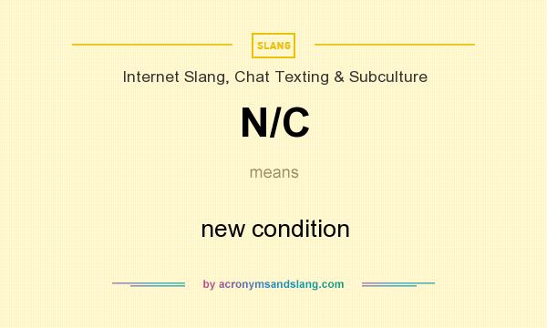 What does N/C mean? It stands for new condition