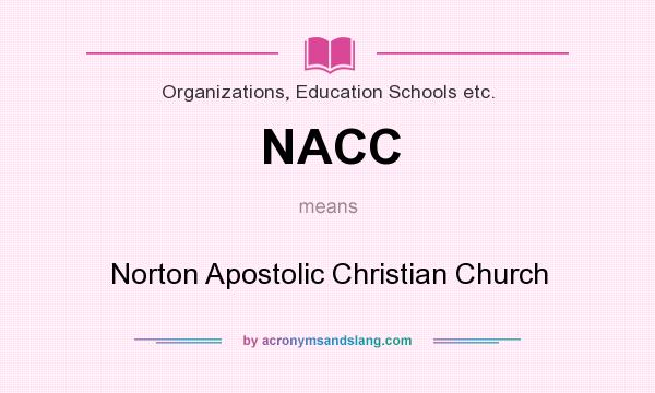What does NACC mean? It stands for Norton Apostolic Christian Church