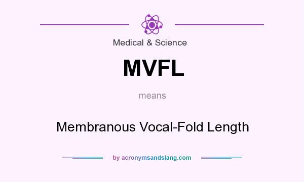 What does MVFL mean? It stands for Membranous Vocal-Fold Length