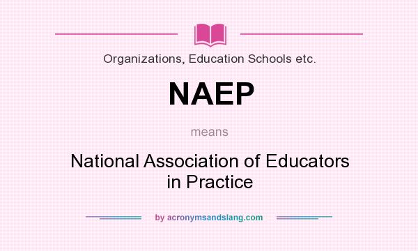What does NAEP mean? It stands for National Association of Educators in Practice